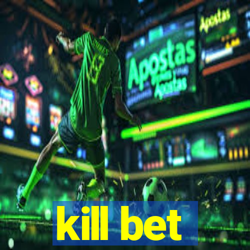 kill bet